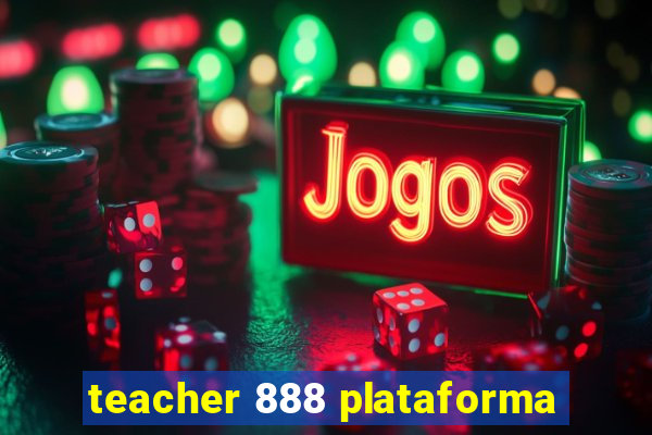 teacher 888 plataforma